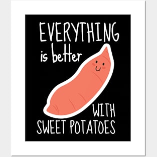 Everything Is Better With Sweet Potatoes Funny Posters and Art